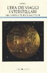 Jim Bell - L'era dei viaggi interstellari. I quarant'anni del programma Voyager