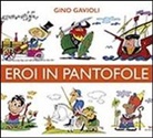 Angelo Pisani, Lucio Tomaz, G. Gavioli, Gino Gavioli - Eroi in pantofole