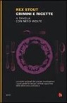 Rex Stout - Crimini e ricette. A tavola con Nero Wolfe