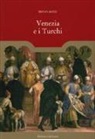 Bruna Mozzi - Venezia e i turchi