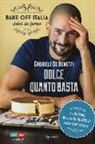 Gabriele De Benetti - Dolce quanto basta. Bake off Italia, dolci in forno