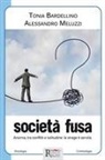 Tonia Bardellino, Alessandro Meluzzi - Società fusa. Anomia, tra conflitti e solitudine: la strage è servita