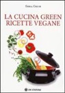 Erika Gnudi - La cucina green. Ricette vegane