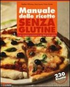 Fiona Hunter, Jane Lawrie, Heather Whinney - Manuale delle ricette senza glutine. Cosa mangiare e cucinare in una dieta senza glutine