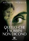 Antonio Incoglia - Quello che i sorrisi non dicono