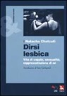 Natacha Chetcuti - Dirsi lesbica. Vita di coppia, sessualità, rappresentazione di sé