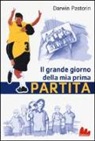 Darwin Pastorin, D. Sanzi - Il grande giorno della mia prima partita