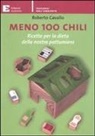Roberto Cavallo - Meno 100 chili. Ricette per la dieta della nostra pattumiera