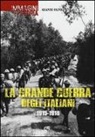 Gianni Oliva - La grande guerra degli italiani 1915-1918