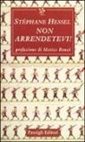 Stéphane Hessel - Non arrendetevi!