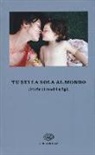 F. Cosi, A. Repossi - Tu sei la sola al mondo. Storie di madri e di figlie