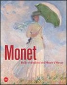 G. Cogeval, X. Rey - Monet. Dalle collezioni del Musée d'Orsay e dell'Orangerie