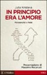 Julia Kristeva - In principio era l'amore. Psicoanalisi e fede