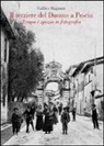 Galileo Magnani - Il terziere del duomo di Pescia. Tempo e spazio in fotografia