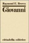 Raymond E. Brown, A. Sorsaja, Anita Sorsaja - Giovanni: commento al vangelo spirituale