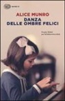 Alice Munro - Danza delle ombre felici