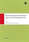 Peter Clark, Jari Niemelä, Marjaana Niemi - Sport, Recreation and Green Space in the European City