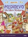 Il Medioevo. Un libro stickers
