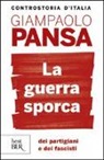 Giampaolo Pansa - La guerra sporca dei partigiani e dei fascisti