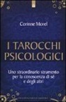 Corinne Morel - I tarocchi psicologici. Uno straordinario strumento per la conoscenza di sé e degli altri
