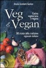 Amalia Lamberti Gardan - Veg & Vegan. Cucina vegetariana e vegana. 300 ricette della tradizione regionale italiana