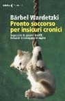 Bärbel Wardetzki - Pronto soccorso per insicuri cronici. Superare le paure inutili, trovare il coraggio di agire
