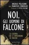 Francesco Condoluci, Angiolo Pellegrini - Noi, gli uomini di Falcone
