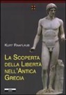 Kurt Raaflaub - La scoperta della libertà nell'antica Grecia