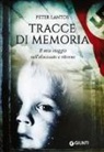 Peter Lantos - Tracce di memoria. Il mio viaggio nell'olocausto e ritorno