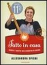 Alessandra Spisni - Fatto in casa. Segreti e ricette della maestra di cucina