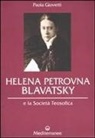 Paola Giovetti - Helena Petrovna Blavatsky e la Società teosofica