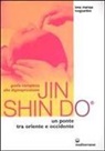Marsaa Iona Teeguarden - Guida completa alla digitopressione Jin Shin Do. Un ponte tra Oriente e Occidente