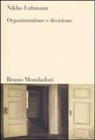 Niklas Luhmann - Organizzazione e decisione