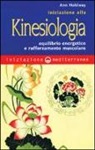 Ann Holdway - Iniziazione alla kinesiologia. Equilibrio energetico e rafforzamento muscolare