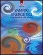 Mario Corte - Vampiri energetici. Come riconoscerli, come difendersi