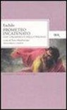 Eschilo, E. Mandruzzato - Prometeo incatenato. Con i frammenti della trilogia. Testo greco a fronte