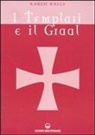 Karen Ralls, G. De Turris - I Templari e il Graal