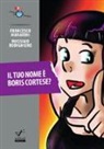 Francesco Manarini, Massimo Rodighiero - Il tuo nome è Boris Cortese?