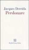 Jacques Derrida, L. Odello - Perdonare