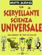 Nick Arnold, Tony De Saulles - La scervellante scienza universale