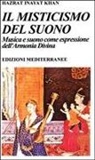 Hazrat Inayat Khan - Il misticismo del suono. Musica e suono come espressione dell'armonia divina
