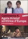 Eric Bergkraut - Continente K. Agota Kristof scrittrice d'Europa. DVD. Con libro
