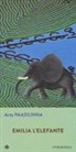 Arto Paasilinna - Emilia l'elefante