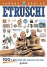 Giuseppe M. Della Fina, A. Bartolozzi - Etruschi. 100 e più fatti che ancora non sai!
