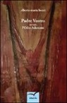 Alberto Maria Bucci - Padre vostro ovvero l'odio aderente