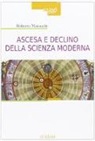 Roberto Maiocchi - Ascesa e declino della scienza moderna