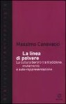 Massimo Canevacci - La linea di polvere. La cultura bororo tra mutamento e auto-rappresentazione