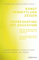 Carmen Mörsch, Sigrid Schade, Sophie Vögele - Kunstvermittlung zeigen / Representing Art Education