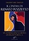 Valentino Saccà - Il cinema di Renato Pozzetto. Un sorriso, uno schiaffo, un bacio in bocca