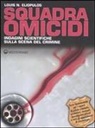 Louis N. Eliopulos - Squadra omicidi. Indagini scientifiche sulla scena del crimine